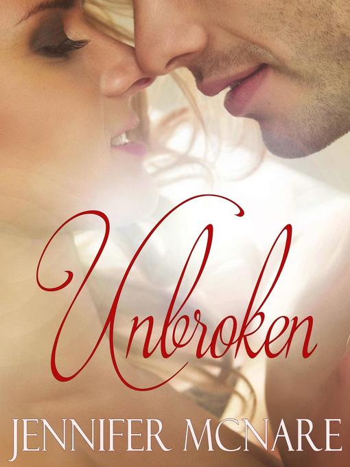 Title details for Unbroken by Jennifer McNare - Wait list